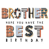 Camden Graphics Happy Birthday Brother Hope You Have the Best Birthday Bold Coloured Text Design Greeting Card