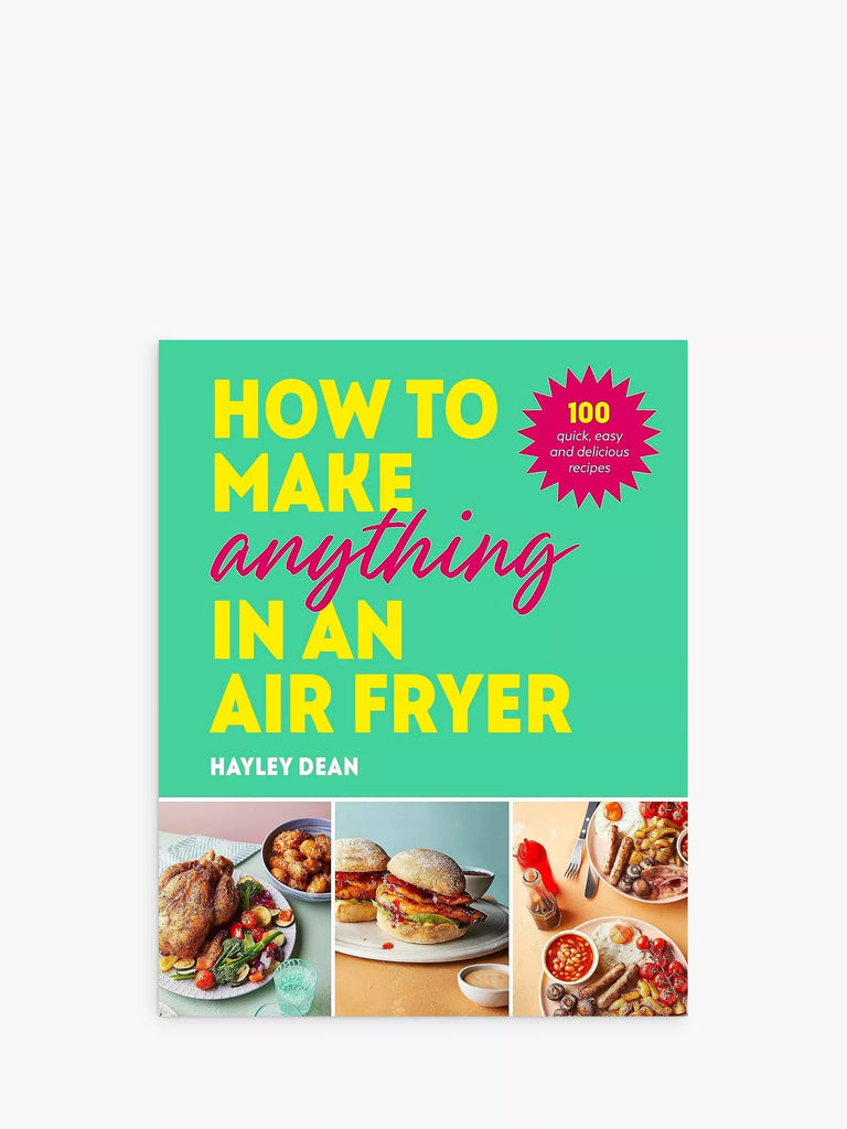 Hayley Dean 'How to Make Anything in an Air Fryer' Cookbook