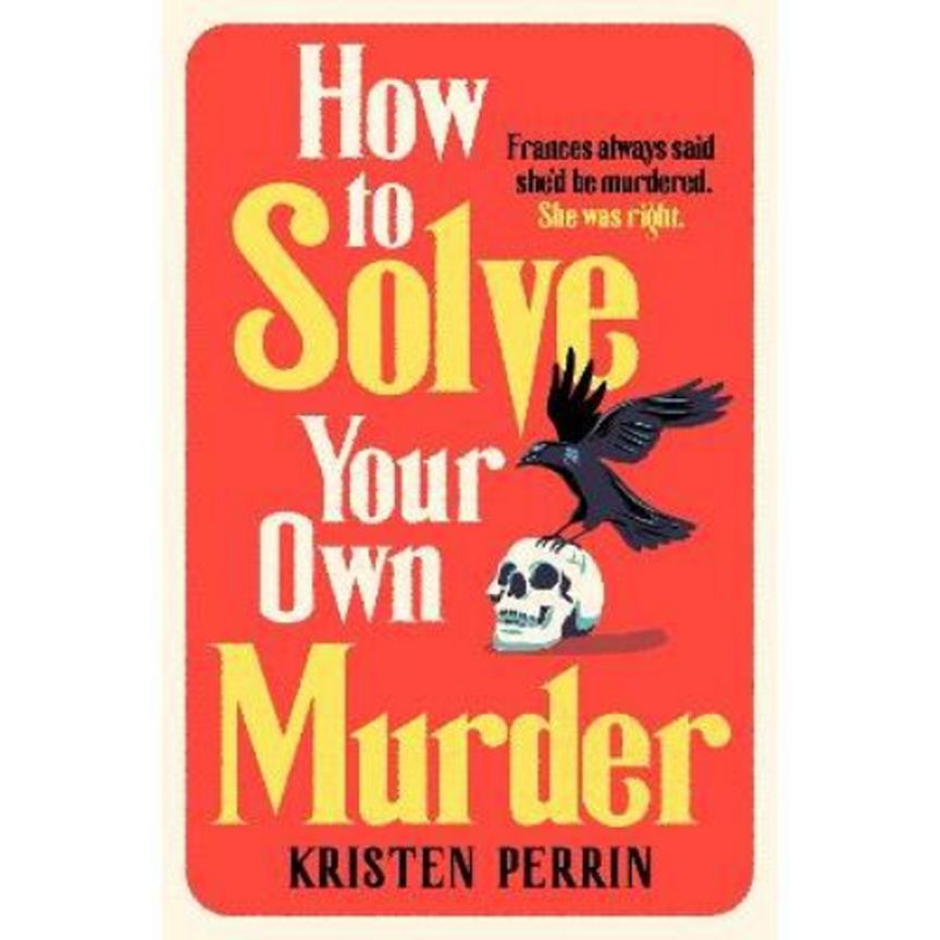 Hardback How To Solve Your Own Murder by Kristen Perrin